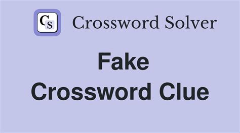 fake crossword clue|More.